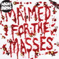 MAIMED FOR THE MASSES