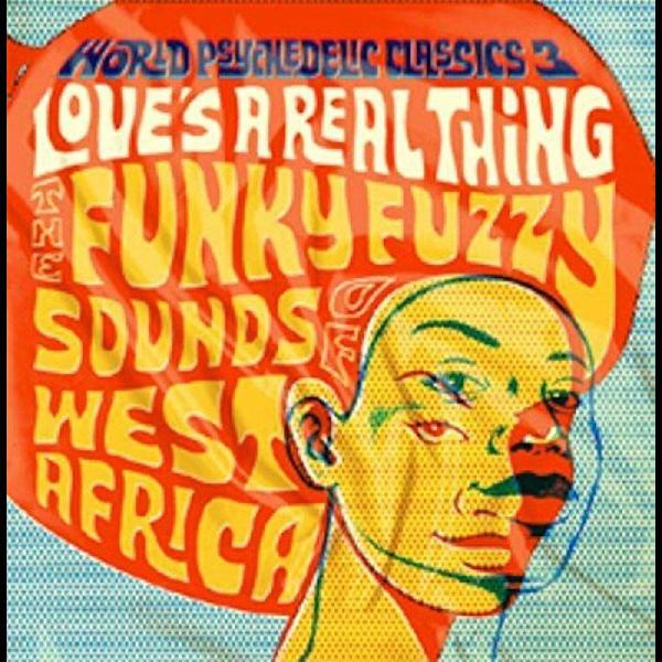 WORLD PSYCHEDELIC CLASSICS 3: LOVE'S A REAL THING