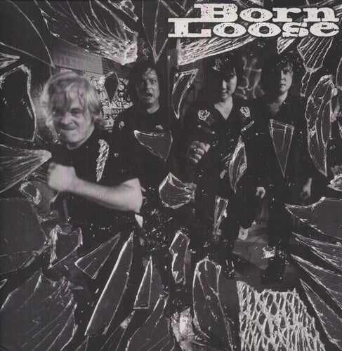 BORN LOOSE