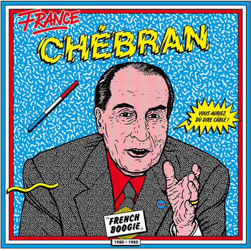 CHEBRAN: FRENCH BOOGIE 1980-1985