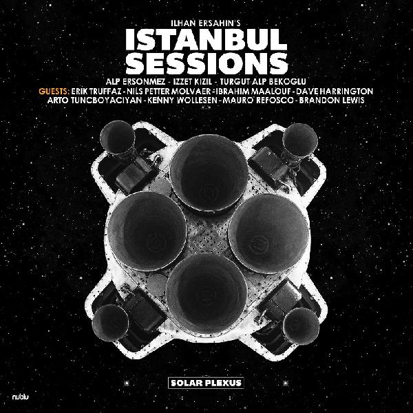 Ilhan Ersahin's Istanbul Sessions - Solar Plexus
