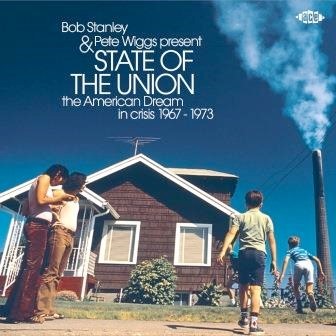 Bob Stanley & Pete Wiggs Present State Of The Union: American Dream In Crisis 1967-1973 / Various