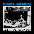 My Tribute To Louis: Piano Solos By Earl Hines