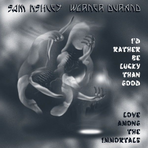 I'd Rather Be Lucky Than Good / Love Among the Immortals