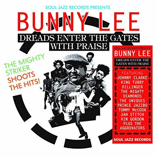 Soul Jazz Records Presents Bunny Lee: Dreads Enter the Gates with   Praise - The Mighty Striker Shoots the Hits