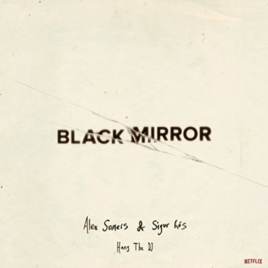 Black Mirror: Hang The DJ (Music From The Netflix Original Series)