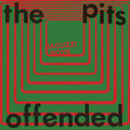The Pits b/w Offended