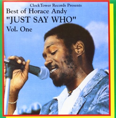 BEST OF HORACE ANDY VOL. 1: JUST SAY WHO