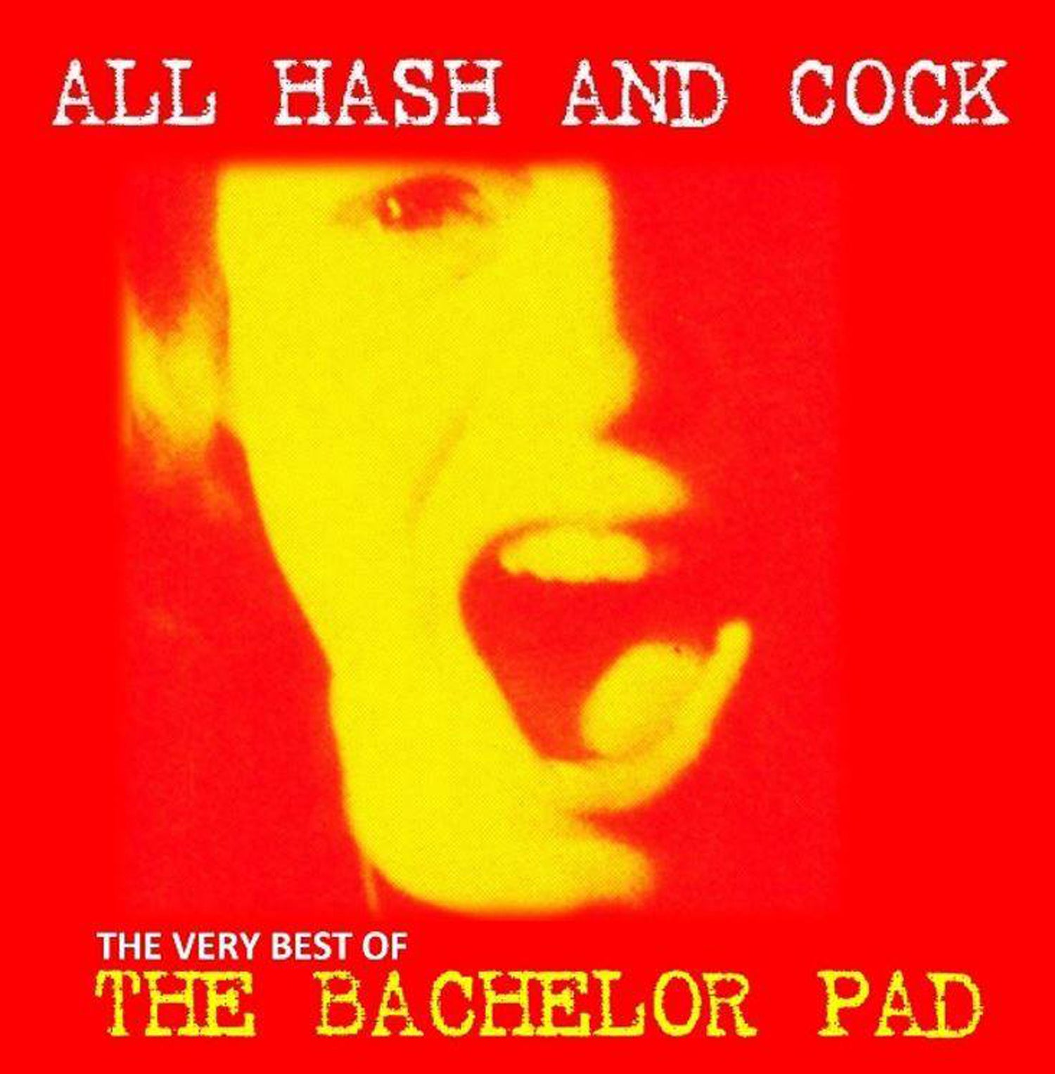 All Hash And Cock (The Very Best Of The Bachelor Pad)