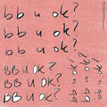 Bb U Ok?