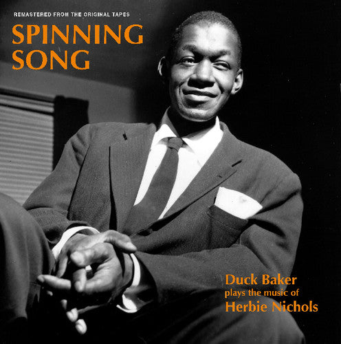 SPINNING SONG: DUCK BAKER PLAYS THE MUSIC OF HERBIE NICHOLS