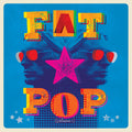 Fat Pop