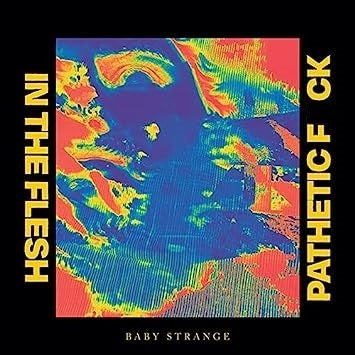 In The Flesh / Pathetic Fuck