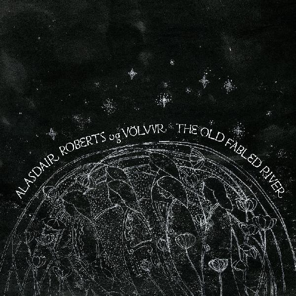 Alasdair Roberts Og Volvur