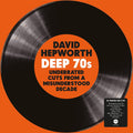 Deep 70s (Underrated Cuts From A Misunderstood Decade)