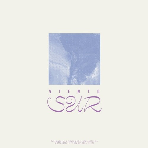 VIENTO SUR: EXPERIMENTAL & FUSION MUSIC FROM ARGENTINA