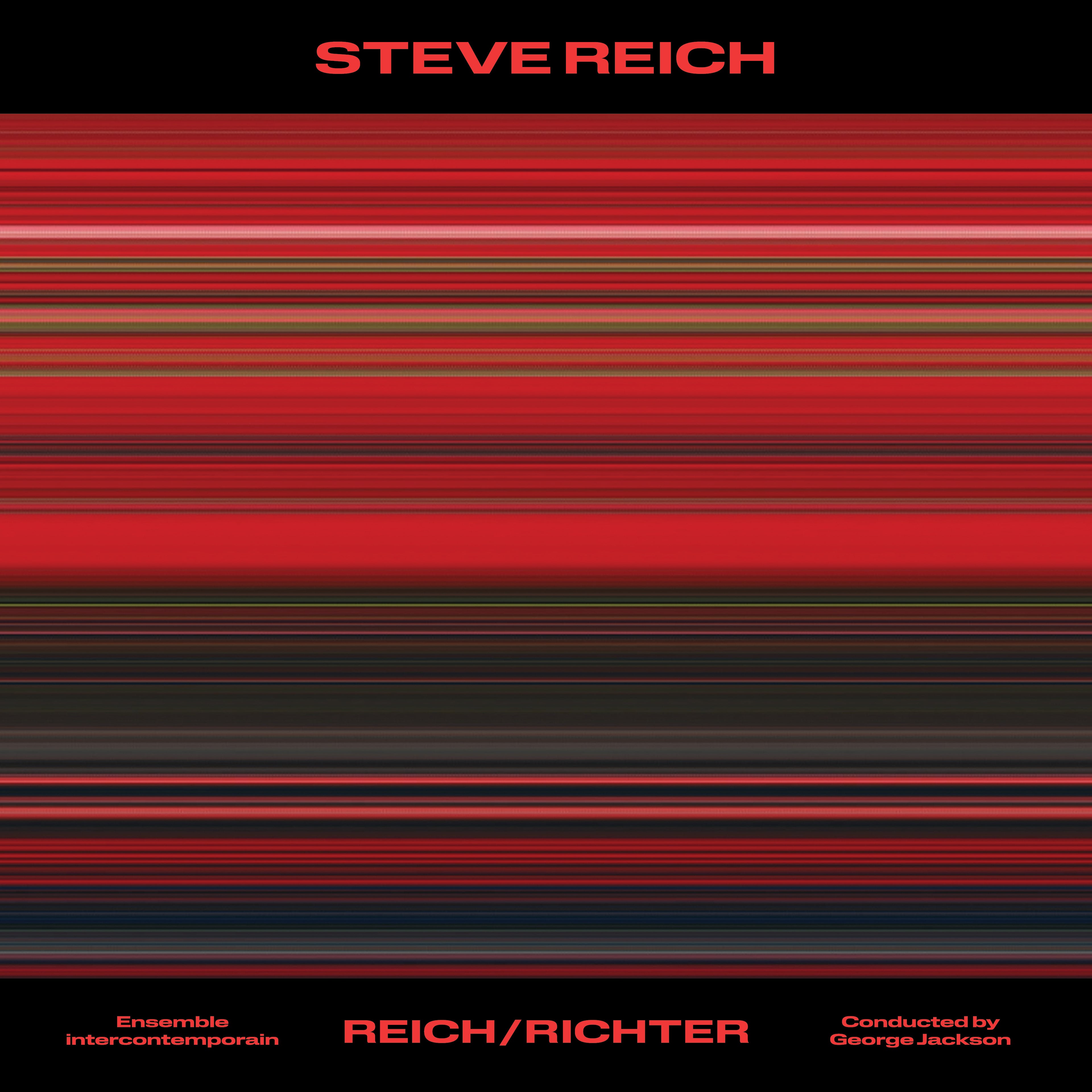 STEVE REICH: REICH/RICHTER