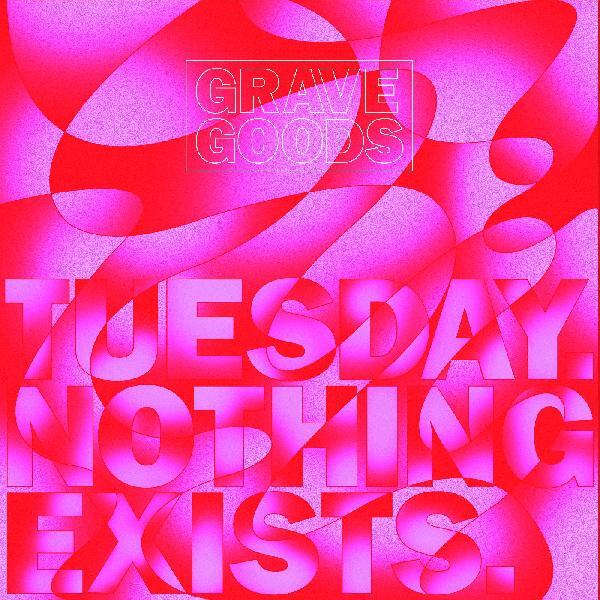 Tuesday. Nothing Exists