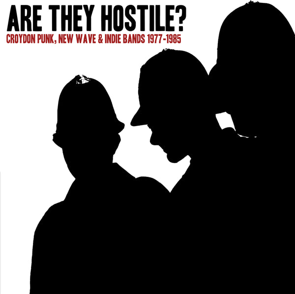 Are They Hostile Croydon Punk, New Wave & Indie Bands 1977-1985 (Various Artists)