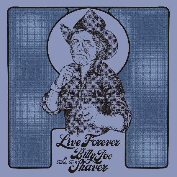 Live Forever (A Tribute To: Billy Joe Shaver)