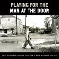 Playing for the Man at the Door: Field Recordings Mack McCormick 58-71