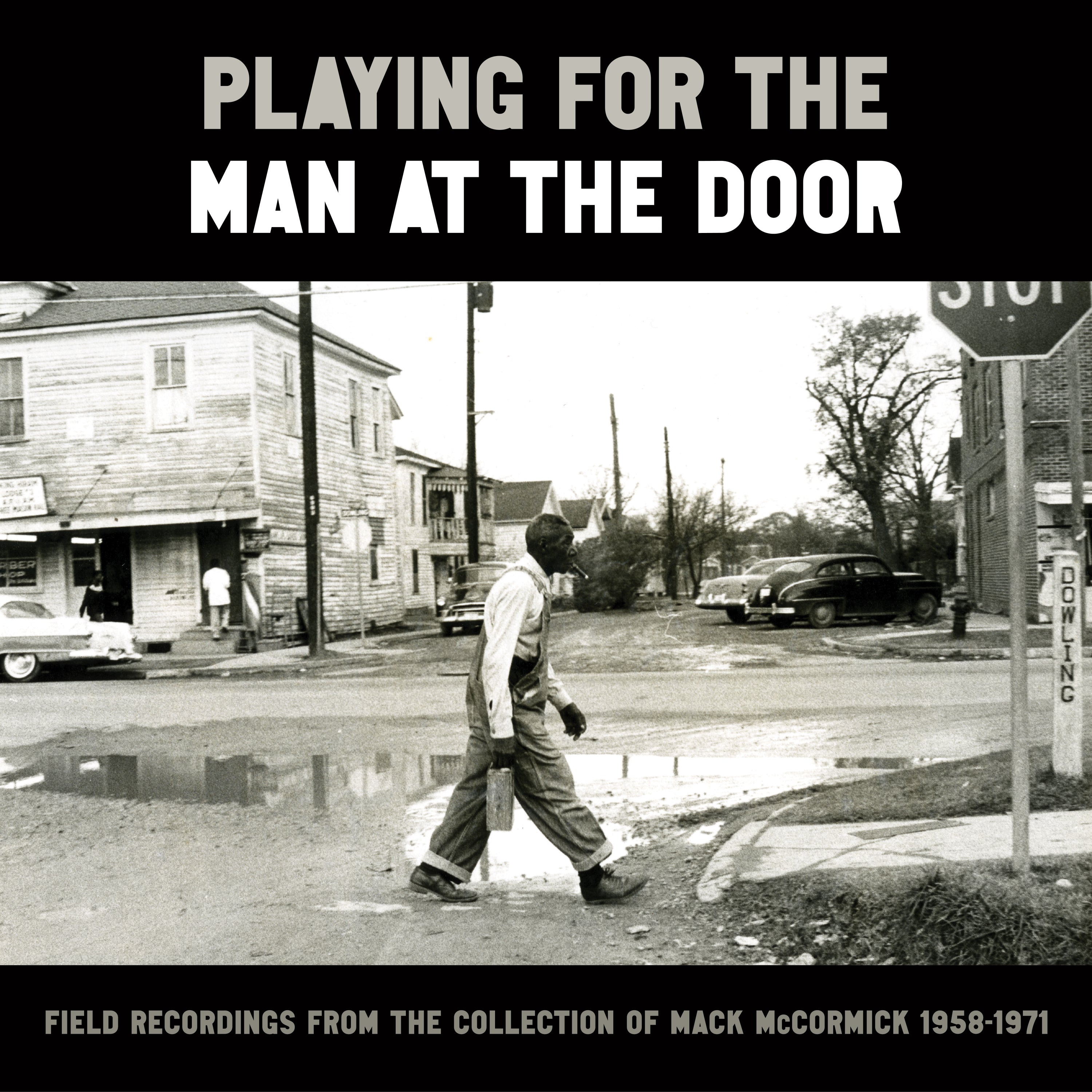 Playing for the Man at the Door: Field Recordings Mack McCormick 58-71