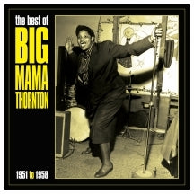 The Best Of Big Mama Thornton 1951 To 1958