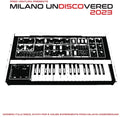 Fred Ventura Presents Milano Undiscovered 2023: Modern Italo Disco, Synth Pop And House Experiments From Milan's Underground