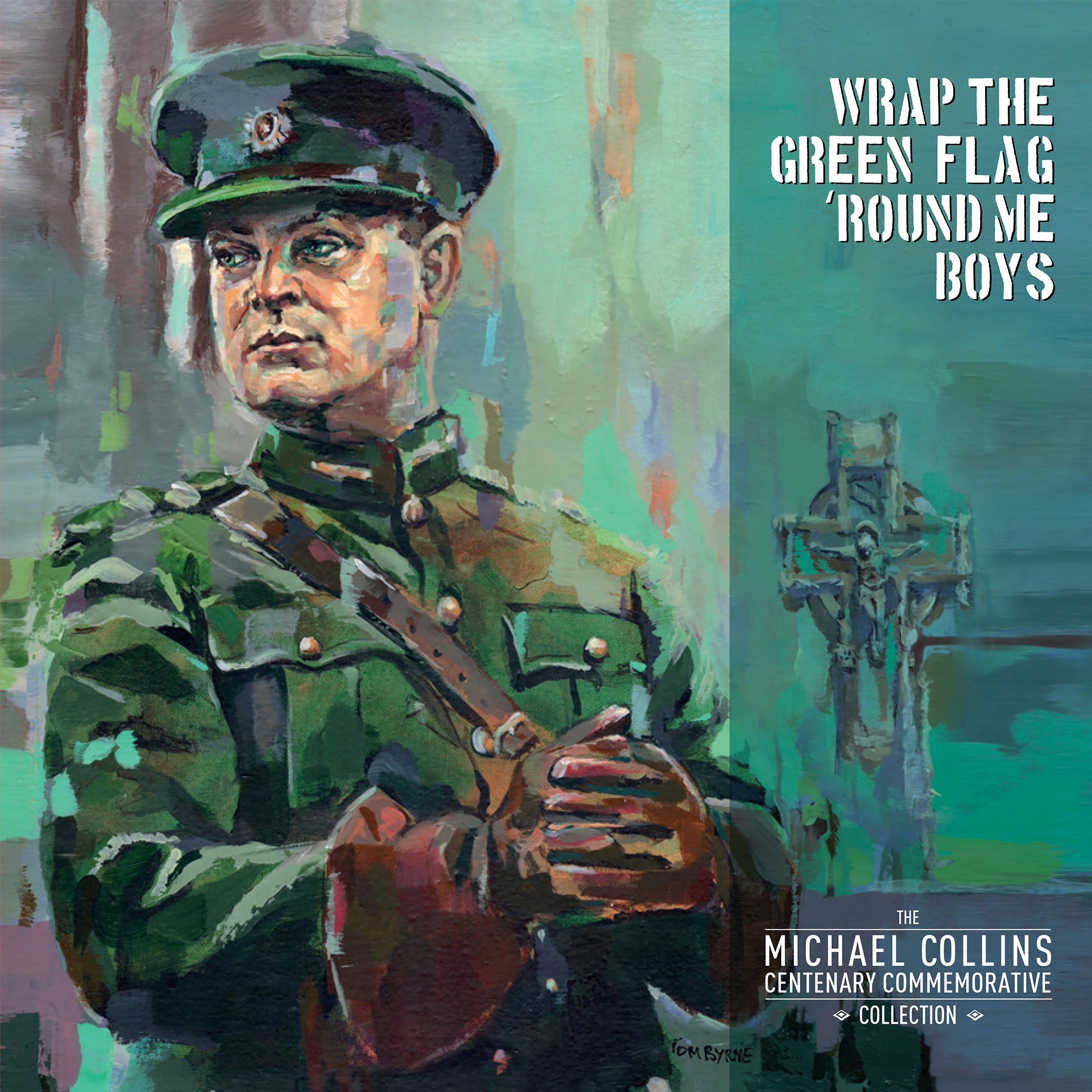Wrap The Green Flag 'Round Me Boys: The Michael Collins Commemorative Centenary Collection (Various Artists)