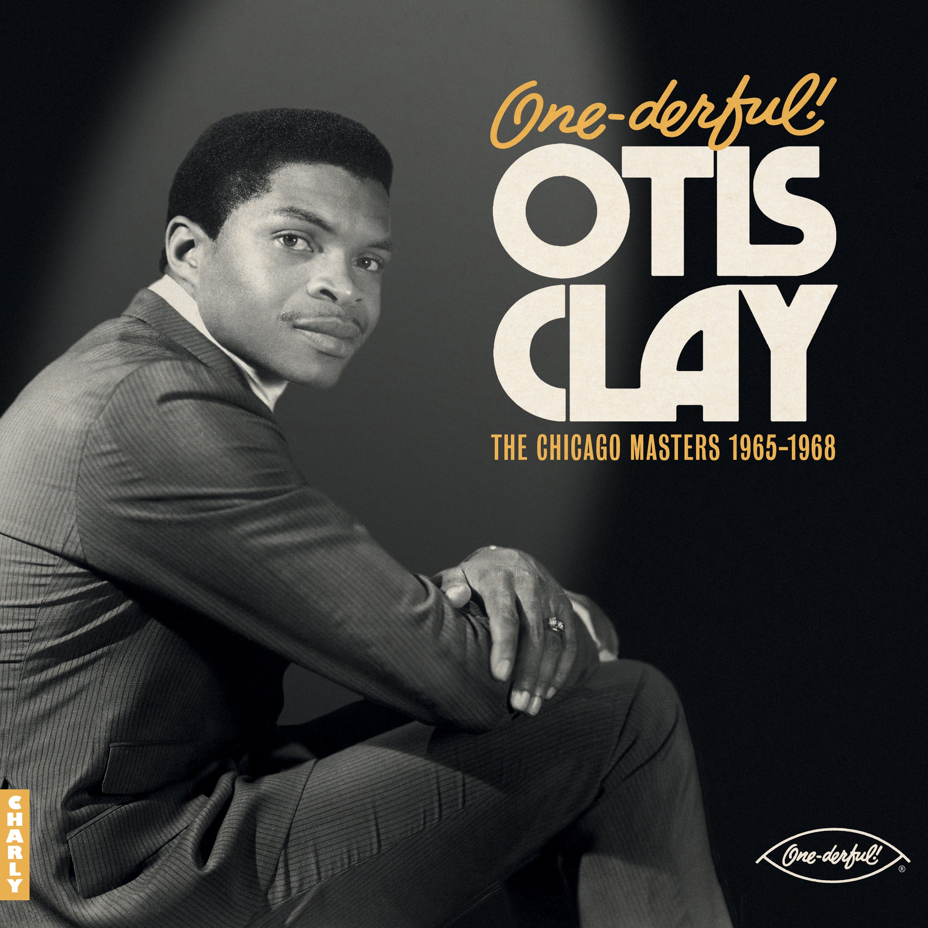 One-derful Otis Otis Clay: The Chiacgo Masters 1965-1968