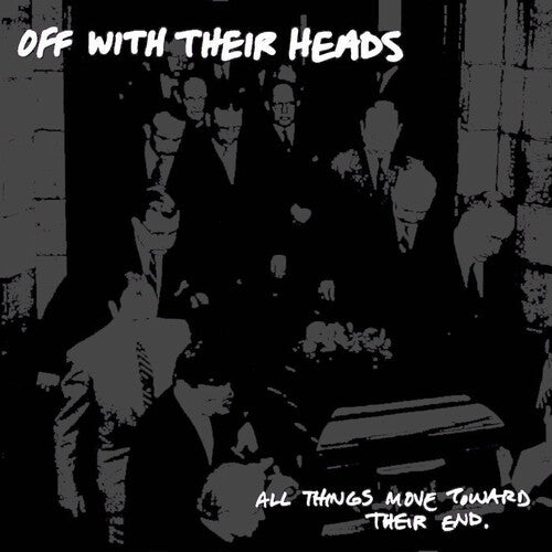 ALL THINGS MOVE TOWARDS THEIR END