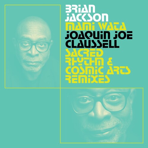 MAMI WATA - JOAQUIN JOE CLAUSSELL SACRED RHYTHM & COSMIC ARTS REMIXES