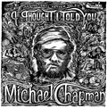 Henry Parker Presents... Imaginational Anthem Vol. XII: I Thought I Told You - A Yorkshire Tribute To Michael Chapman