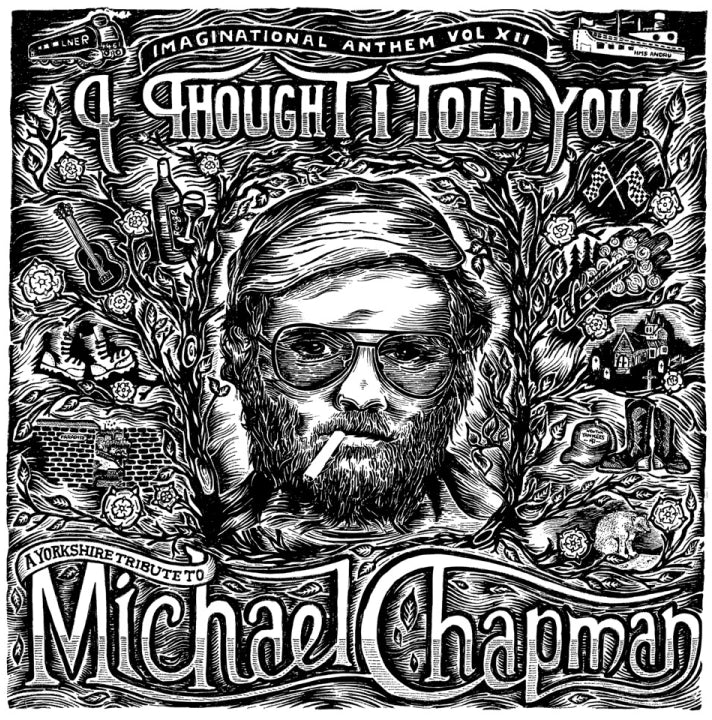 Henry Parker Presents... Imaginational Anthem Vol. XII: I Thought I Told You - A Yorkshire Tribute To Michael Chapman