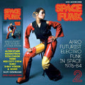 Space Funk 2: Afro Futurist Electro Funk in Space 1976-84