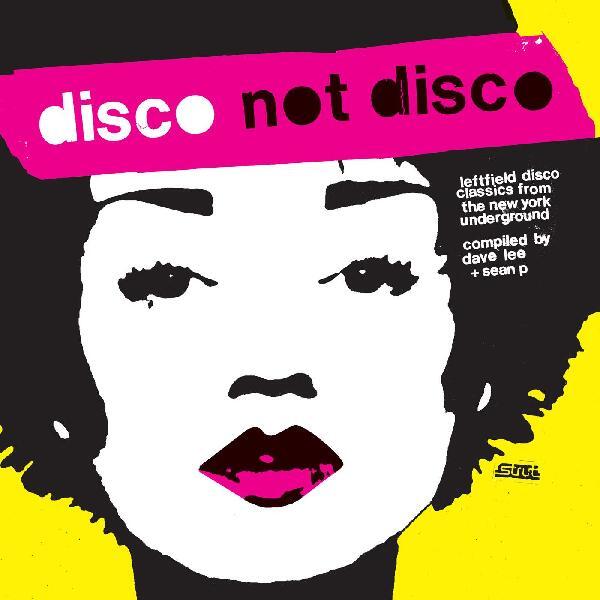 Disco Not Disco (Leftfield Disco Classics From The New York Underground) (25th Anniversary Edition)