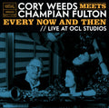 Cory Weeds Meets Champian Fulton: Every Now And Then (Live At OCL   Studios)