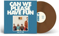 Can We Please Have Fun - Brown Colored Vinyl