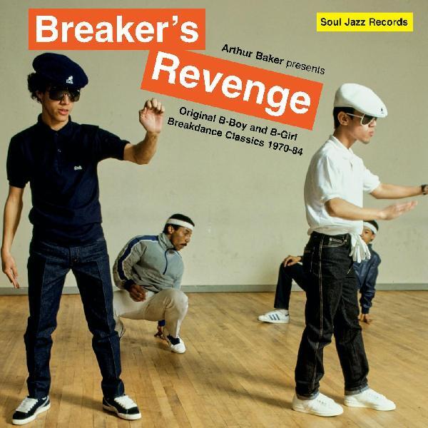Arthur Baker Presents Breakers Revenge - Original B-Boy and B-Girl     Breakdance Classics 1970-84