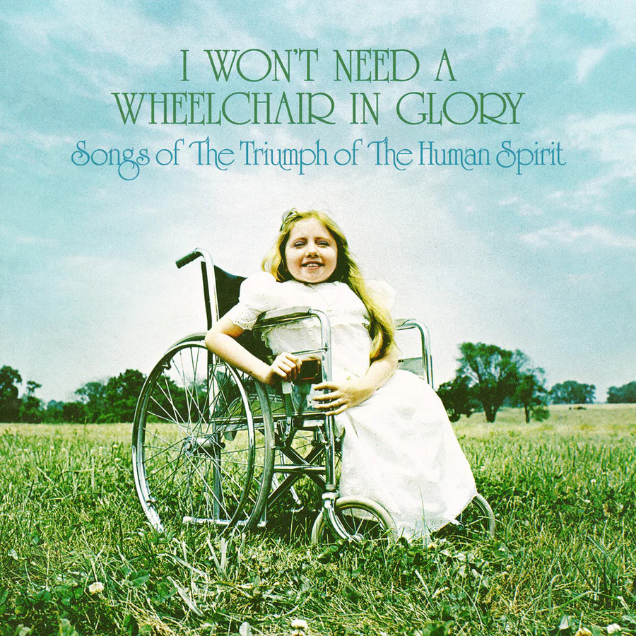 I Won't Need A Wheelchair In Glory (Various Artists)