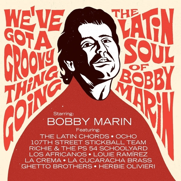 We've Got A Groovy Thing Going - The Latin Soul Of Bobby Marin