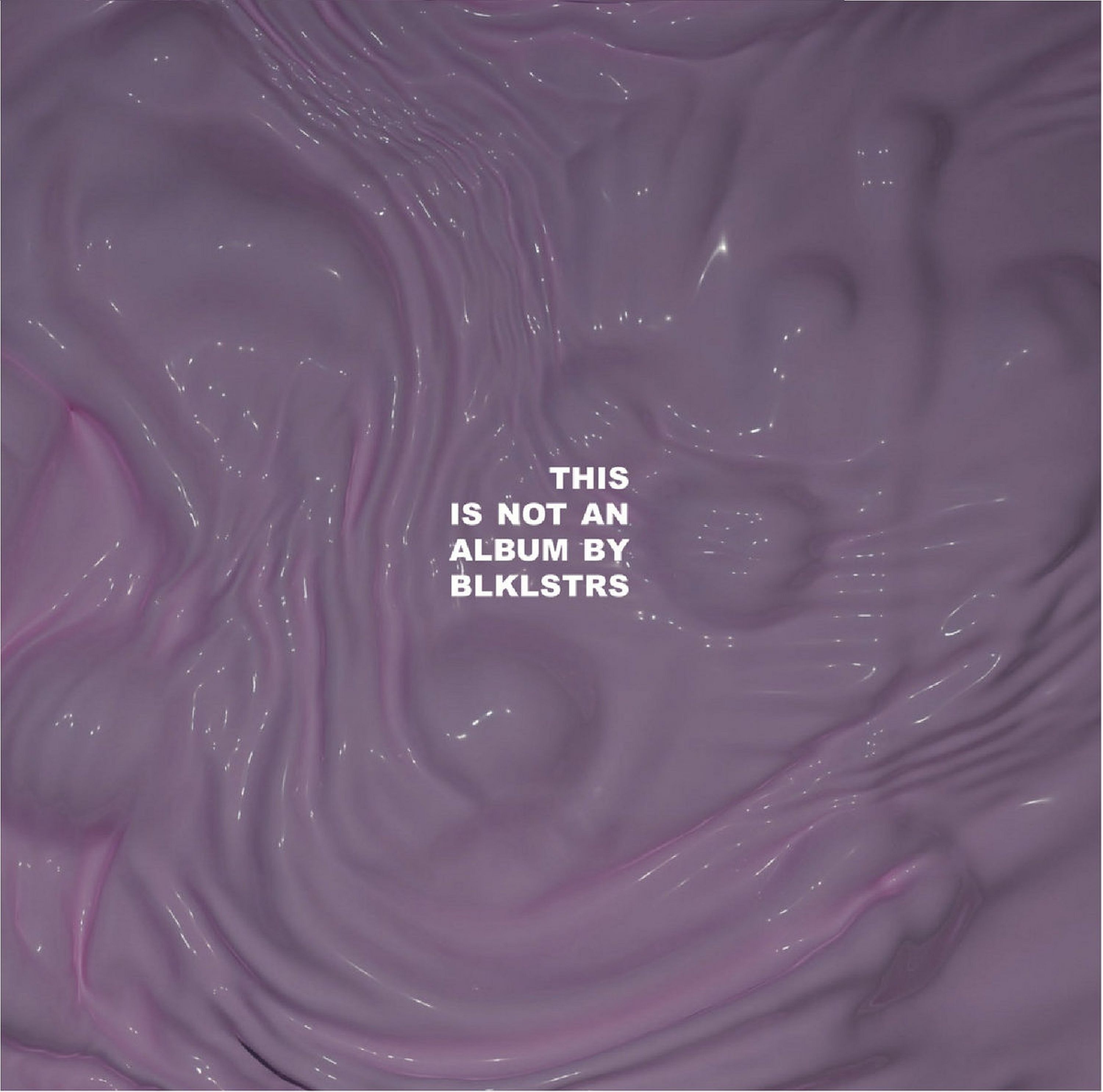 This Is Not An Album By BLKLSTRS