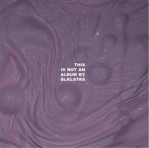 This Is Not An Album By BLKLSTRS