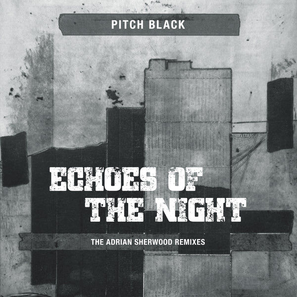 Echoes Of The Night (The Adrian Sherwood Remixes)