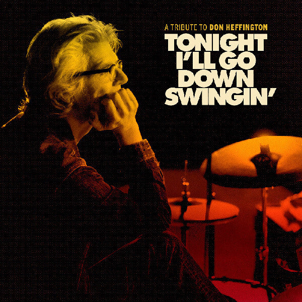 Tonight I'll Go Down Swingin': A Tribute To Don Heffington (Various Artists)