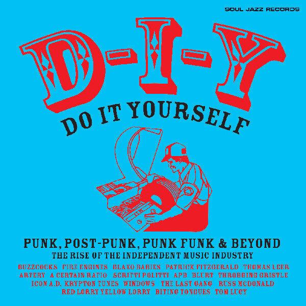 D-i-y: Do-it-yourself Punk Post Punk Punk Funk & Beyond: The Rise of   the Independent Music Industrythe Independent Music Industry