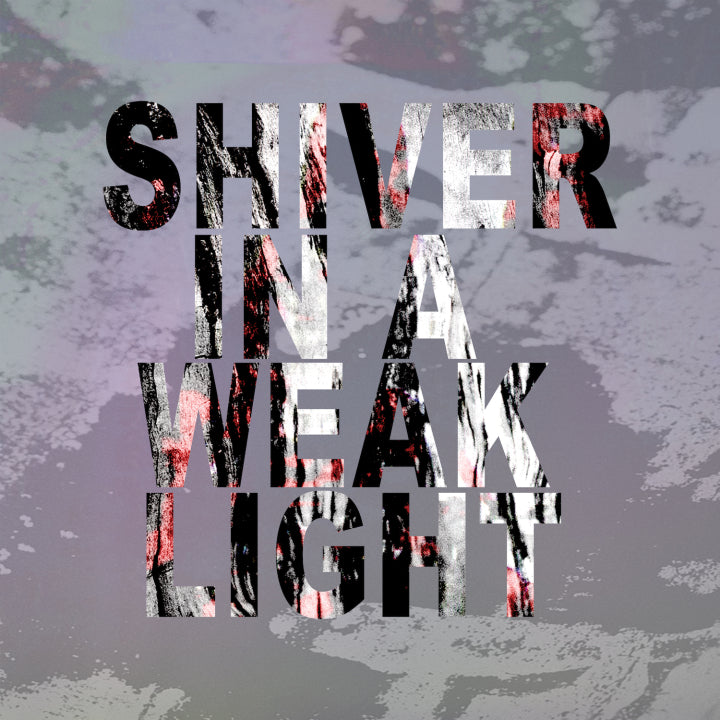 Shiver In A Weak Light