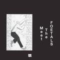 Meet The Foetals