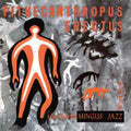 Pithecanthropus Erectus - Limited 180-Gram Vinyl with Bonus Tracks