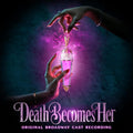 Death Becomes Her (Original Broadway Cast Recording) (Andromeda)